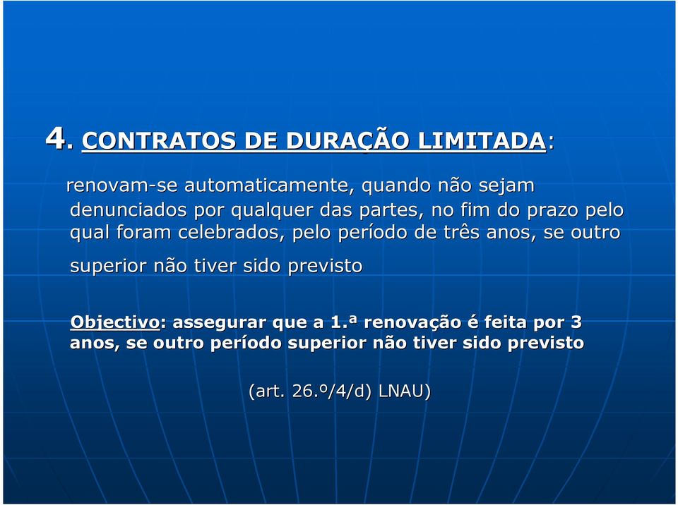 anos, se outro superior não tiver sido previsto Objectivo: : assegurar que a 1.