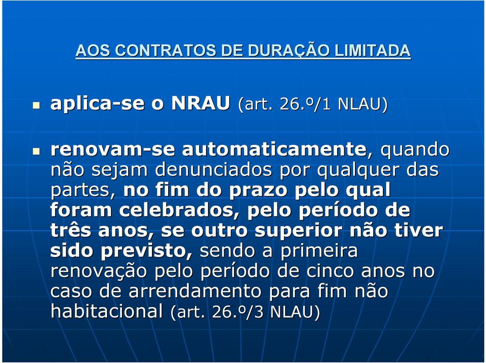 fim do prazo pelo qual foram celebrados, pelo período de três anos, se outro superior não tiver