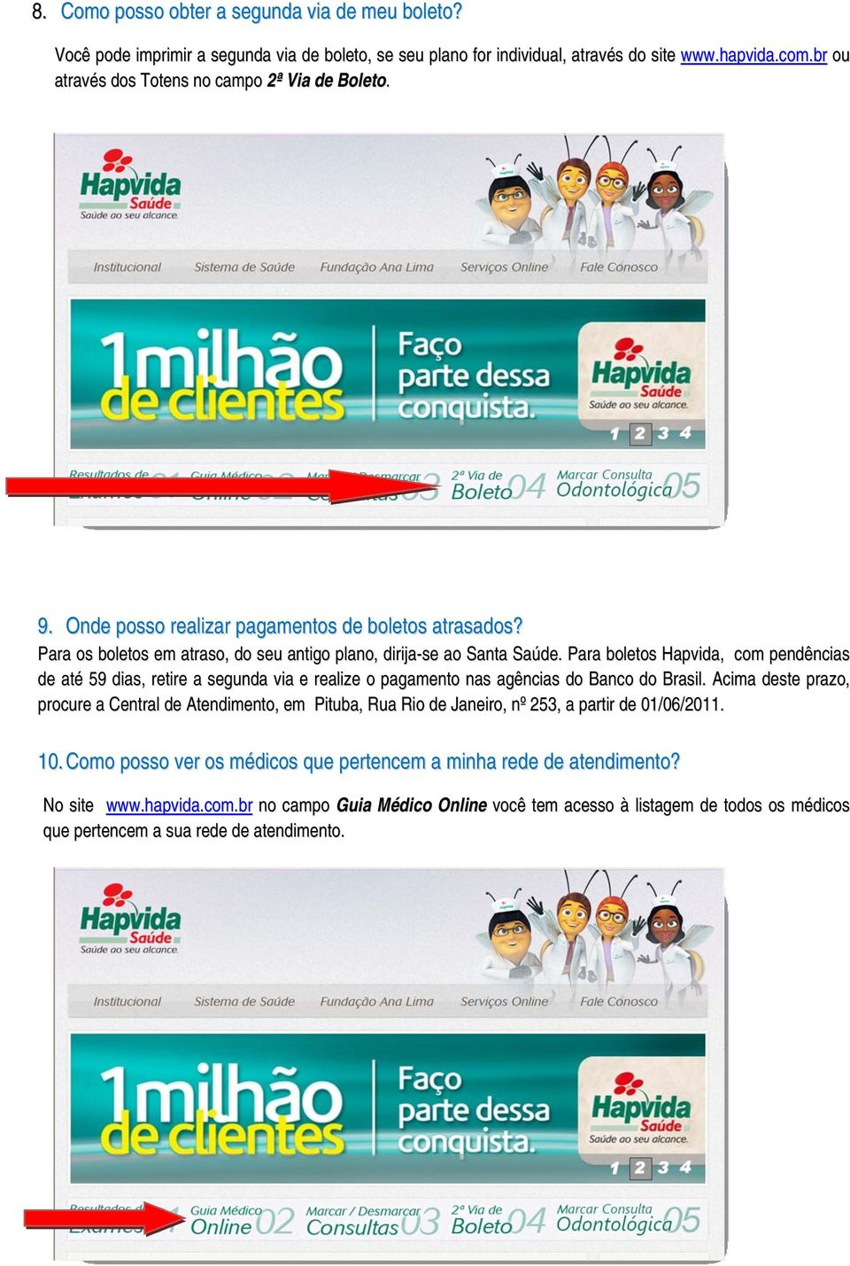 Para boletos Hapvida, com pendências de até 59 dias, retire a segunda via e realize o pagamento nas agências do Banco do Brasil.