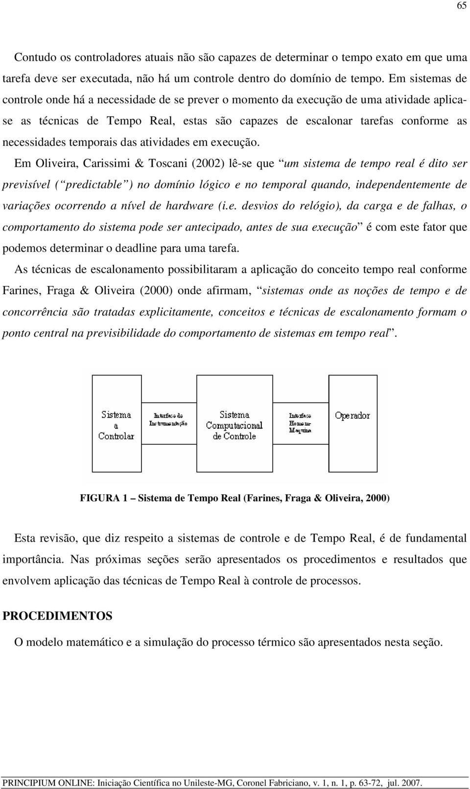 temporais das atividades em execução.