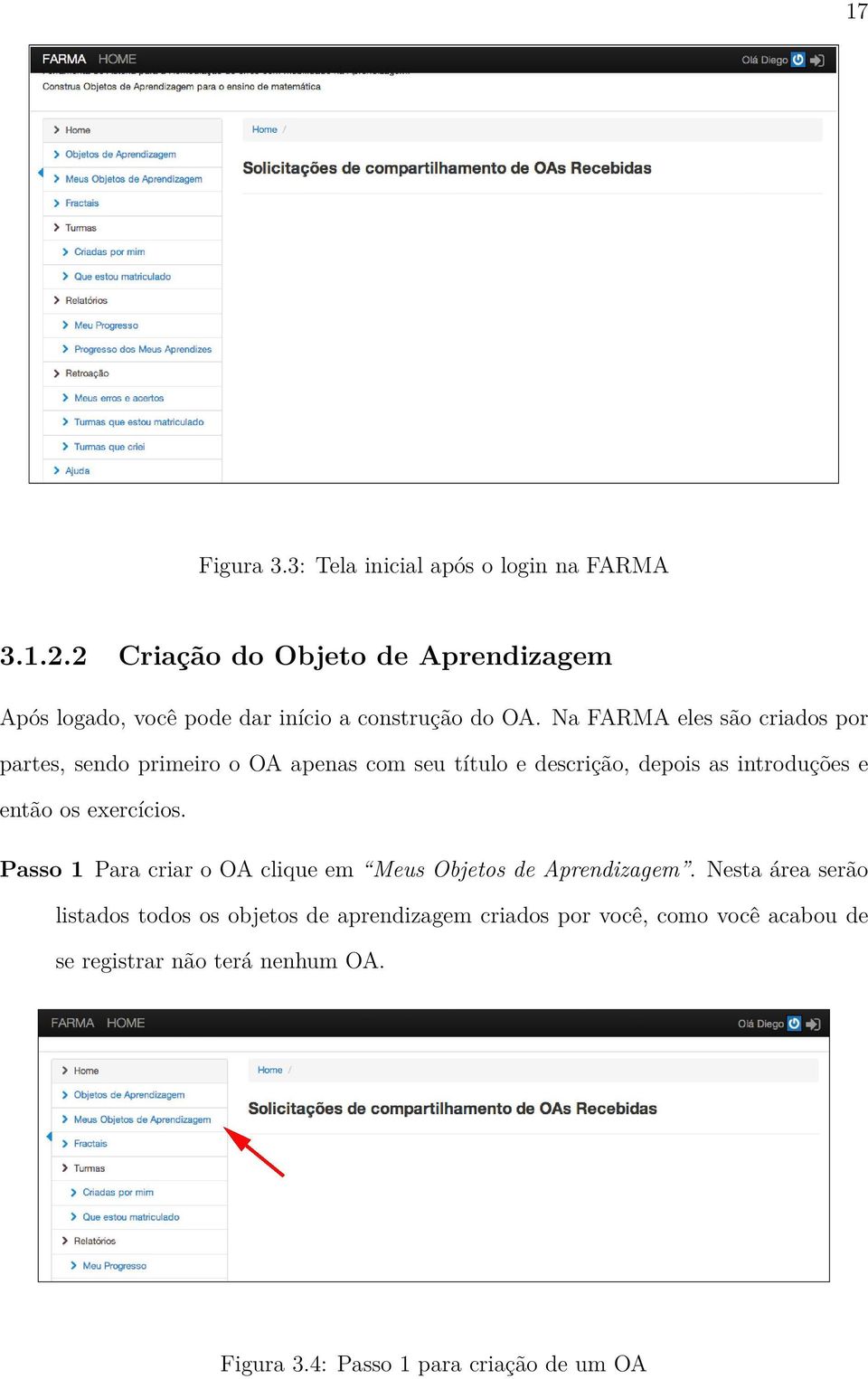 Na FARMA eles são criados por partes, sendo primeiro o OA apenas com seu título e descrição, depois as introduções e então os