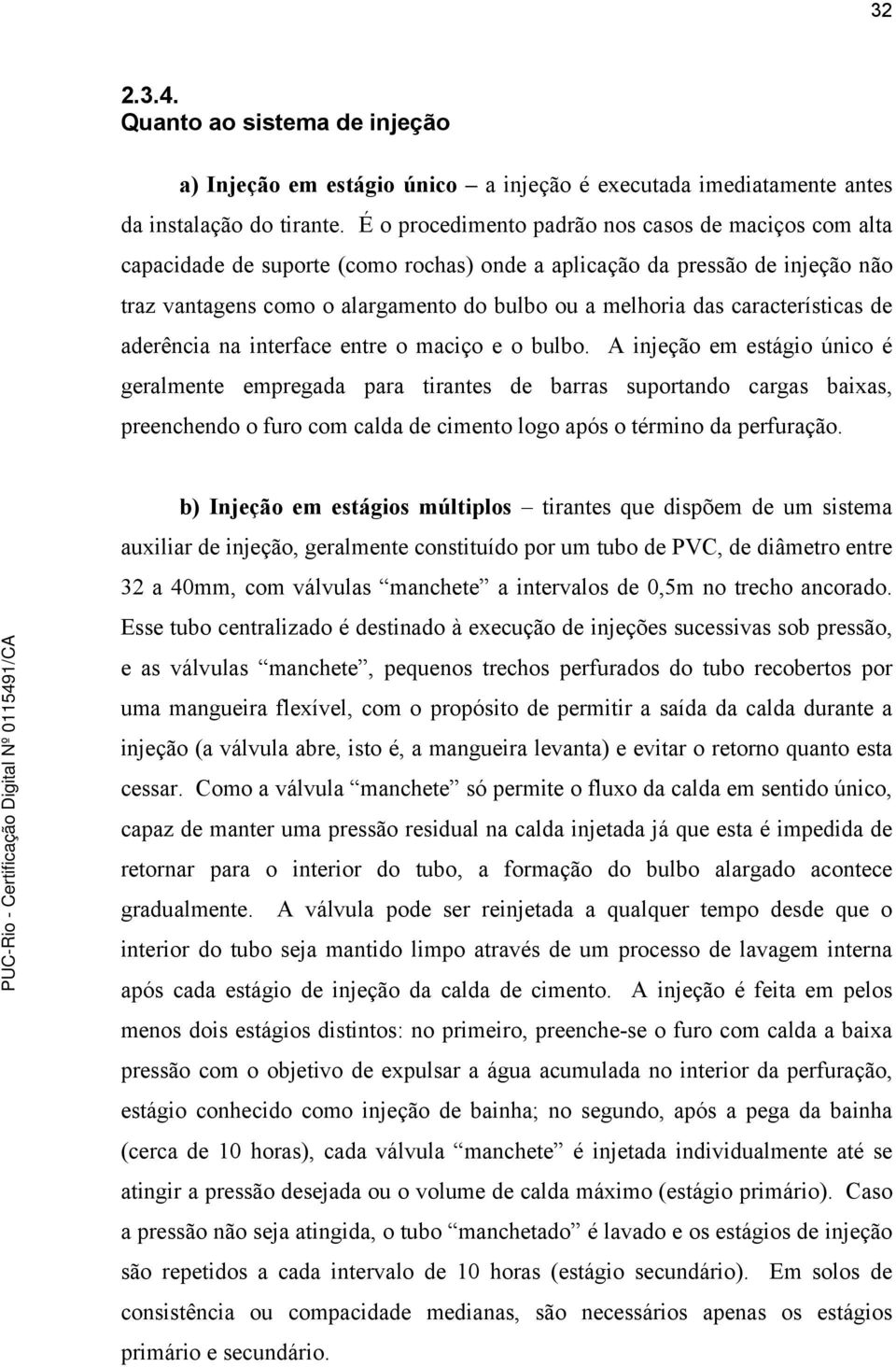 características de aderência na interface entre o maciço e o bulbo.