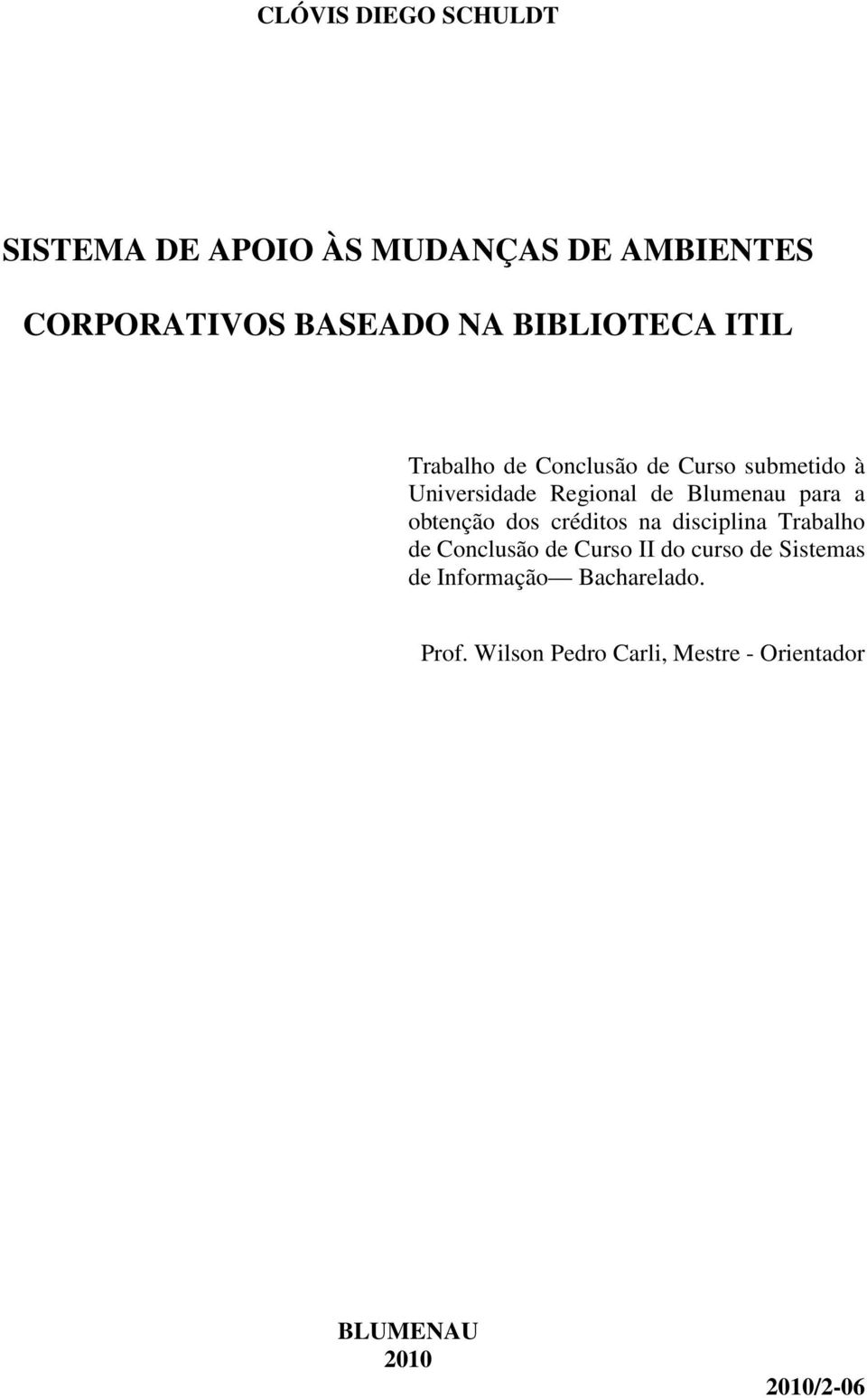 para a obtenção dos créditos na disciplina Trabalho de Conclusão de Curso II do curso de