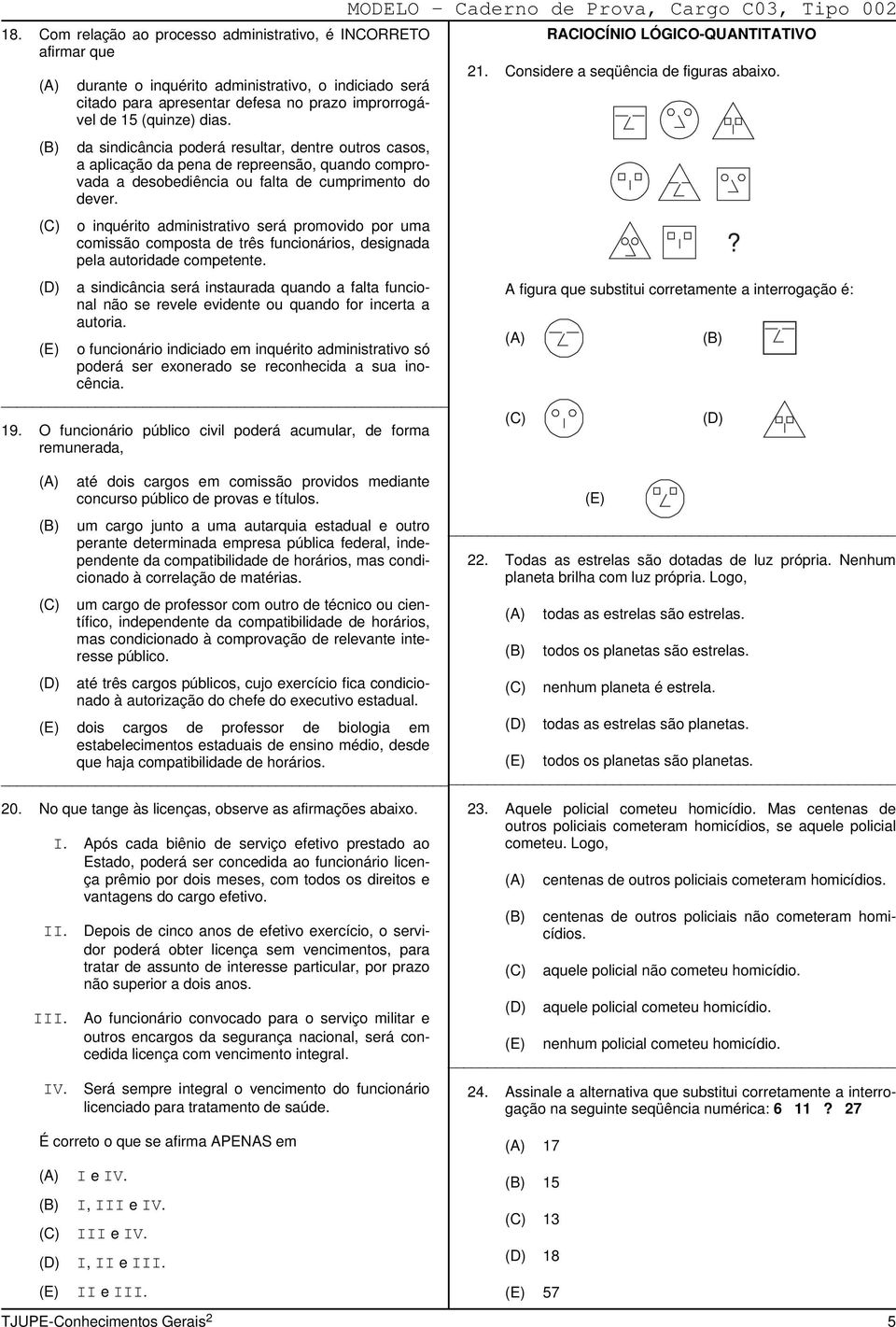 o inquérito administrativo será promovido por uma comissão composta de três funcionários, designada pela autoridade competente.