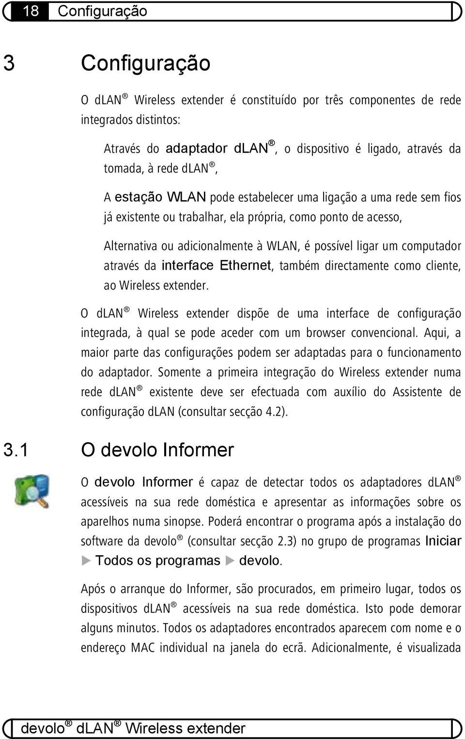 computador através da interface Ethernet, também directamente como cliente, ao Wireless extender.