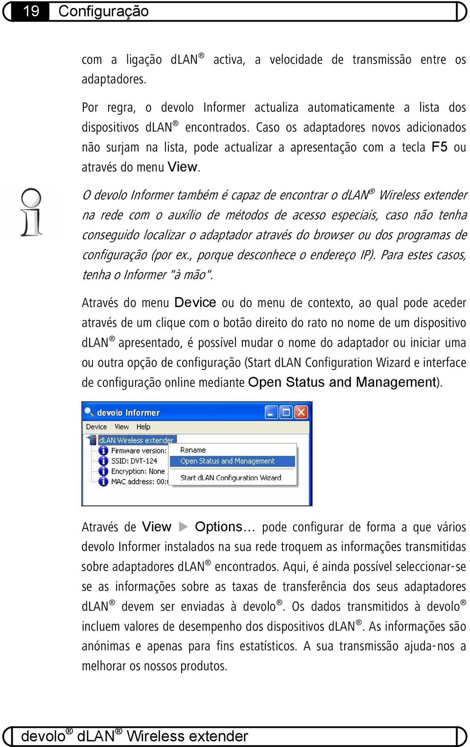 O devolo Informer também é capaz de encontrar o dlan Wireless extender na rede com o auxílio de métodos de acesso especiais, caso não tenha conseguido localizar o adaptador através do browser ou dos