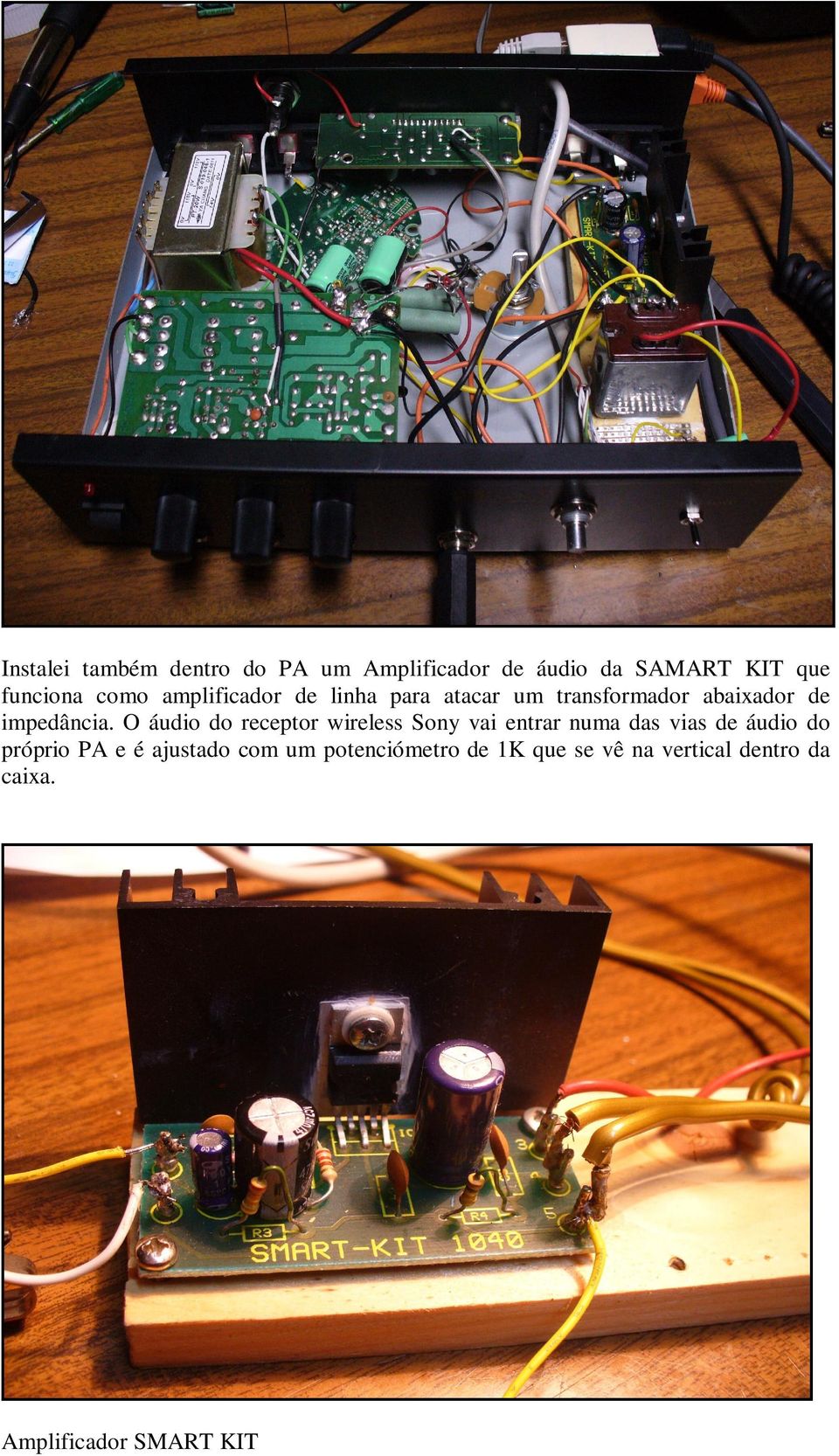 O áudio do receptor wireless Sony vai entrar numa das vias de áudio do próprio PA e é