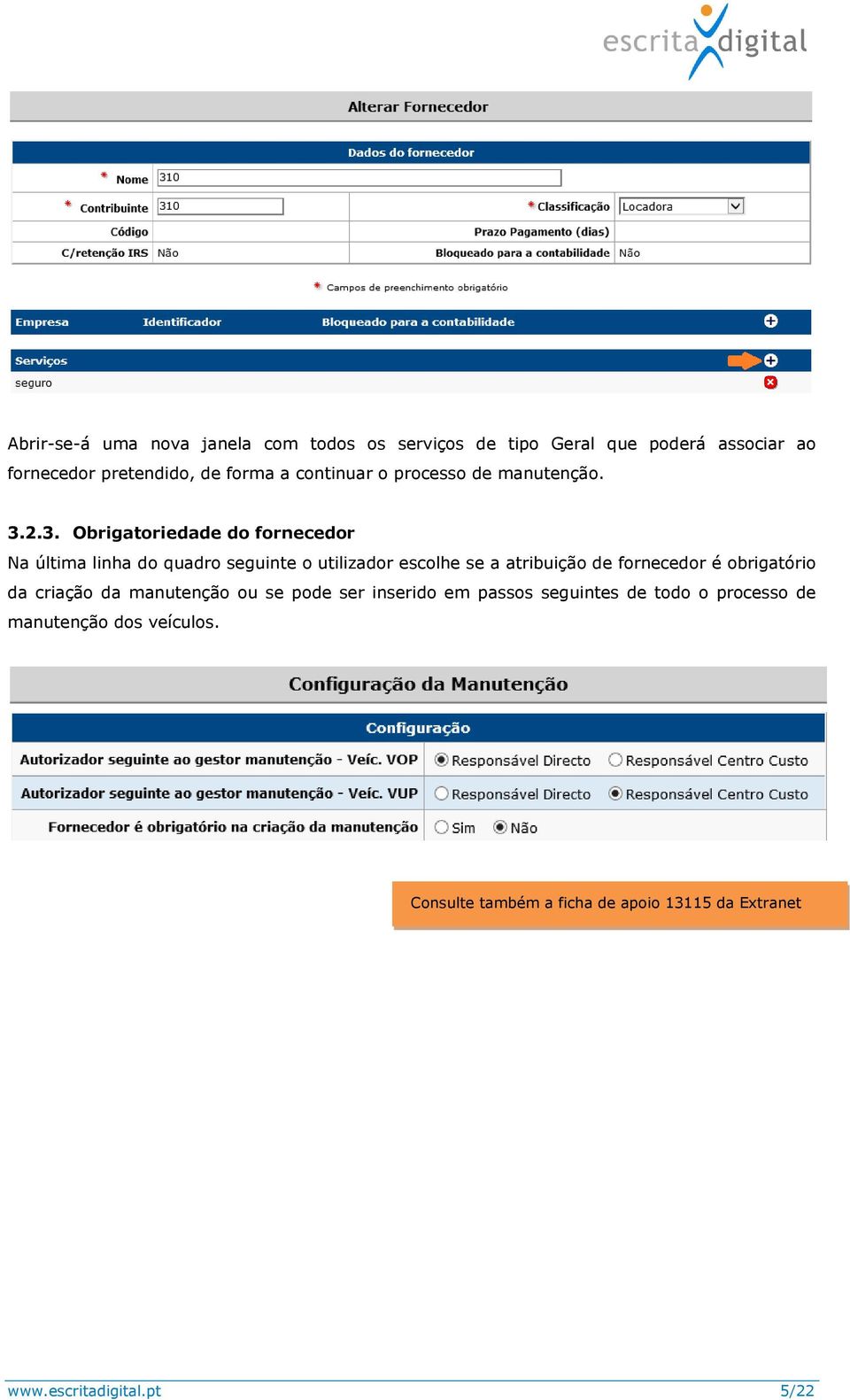 2.3. Obrigatoriedade do fornecedor Na última linha do quadro seguinte o utilizador escolhe se a atribuição de fornecedor