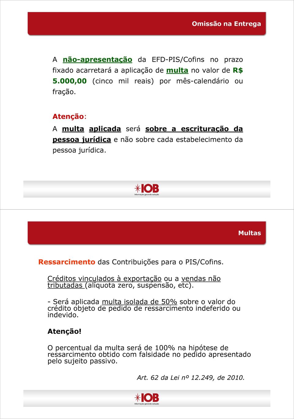 Créditos vinculados à exportação ou a vendas não tributadas (alíquota zero, suspensão, etc).