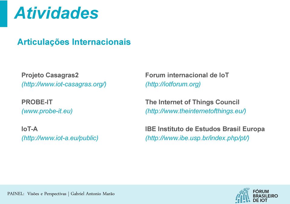 eu/public) Forum internacional de IoT (http://iotforum.