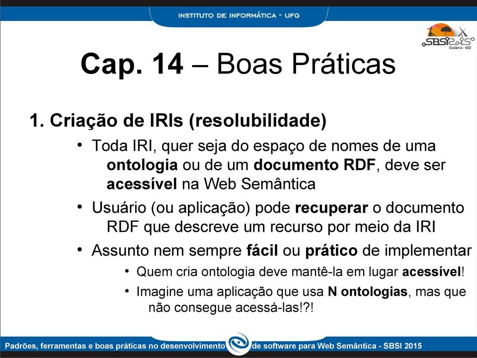 que descreve um recurso por meio da IRI Assunto nem sempre fácil ou prático de implementar Quem cria