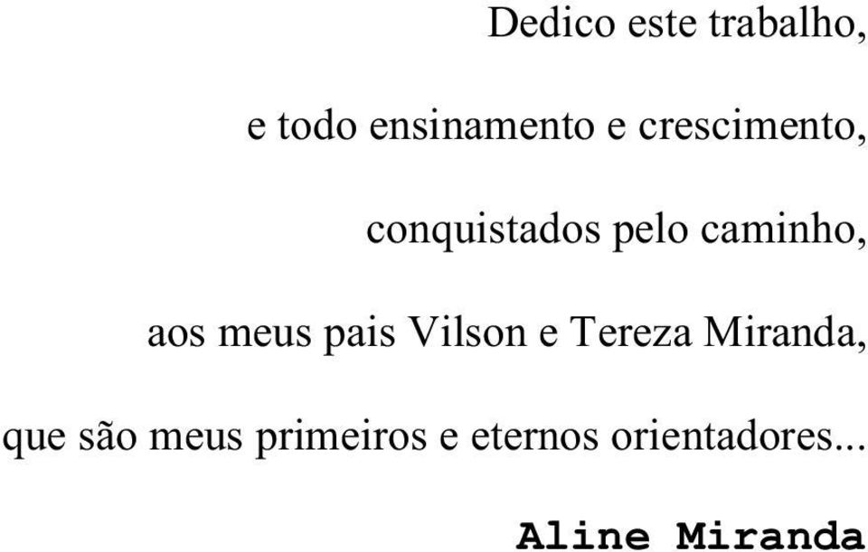 meus pais Vilson e Tereza Miranda, que são