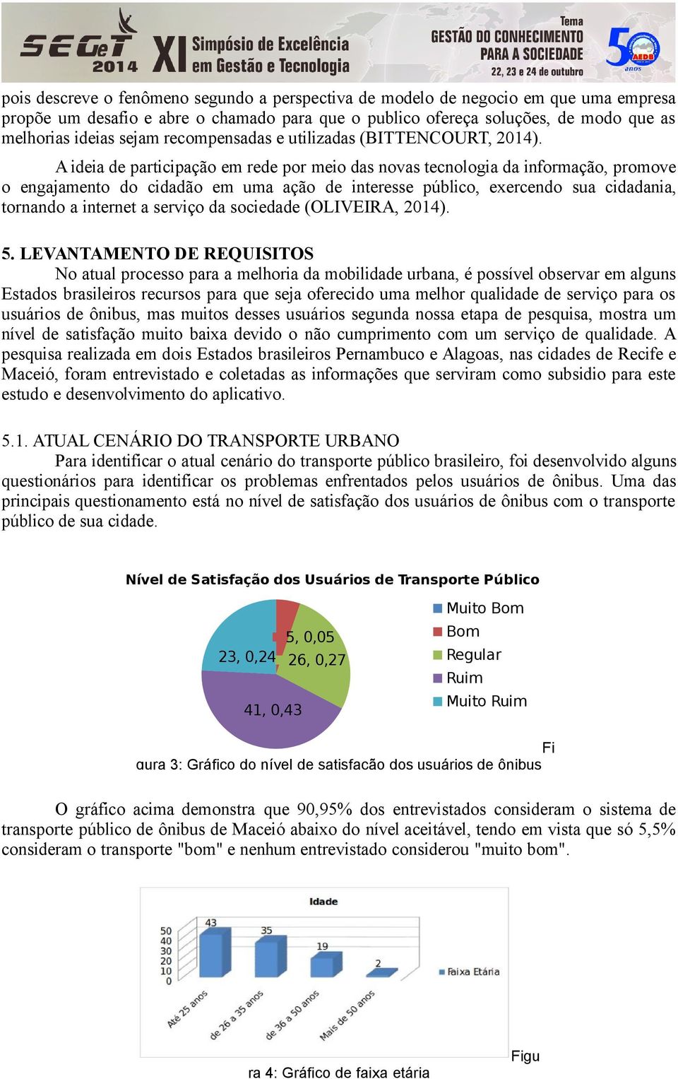 A ideia de participação em rede por meio das novas tecnologia da informação, promove o engajamento do cidadão em uma ação de interesse público, exercendo sua cidadania, tornando a internet a serviço