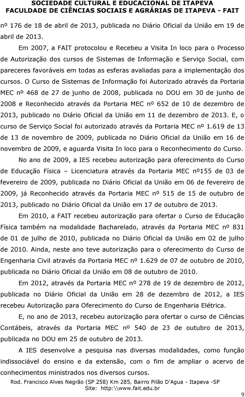 a implementação dos cursos.