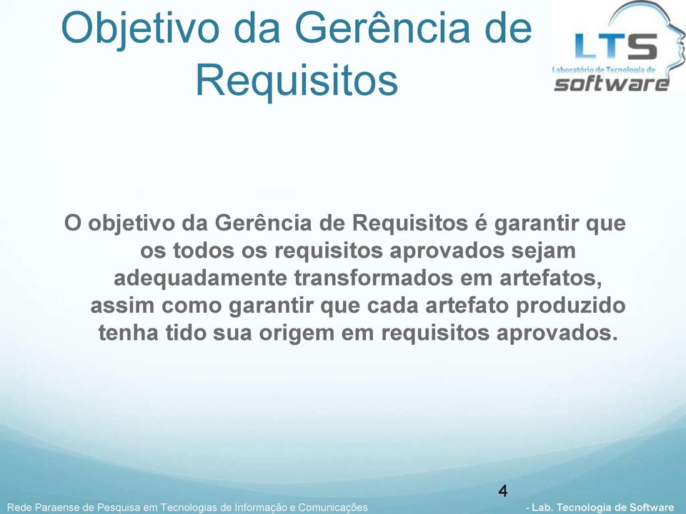 artefatos, assim como garantir que cada artefato produzido tenha tido sua origem em