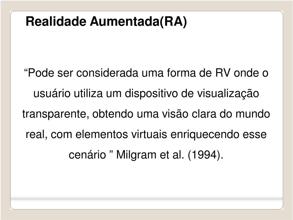 transparente, obtendo uma visão clara do mundo real, com