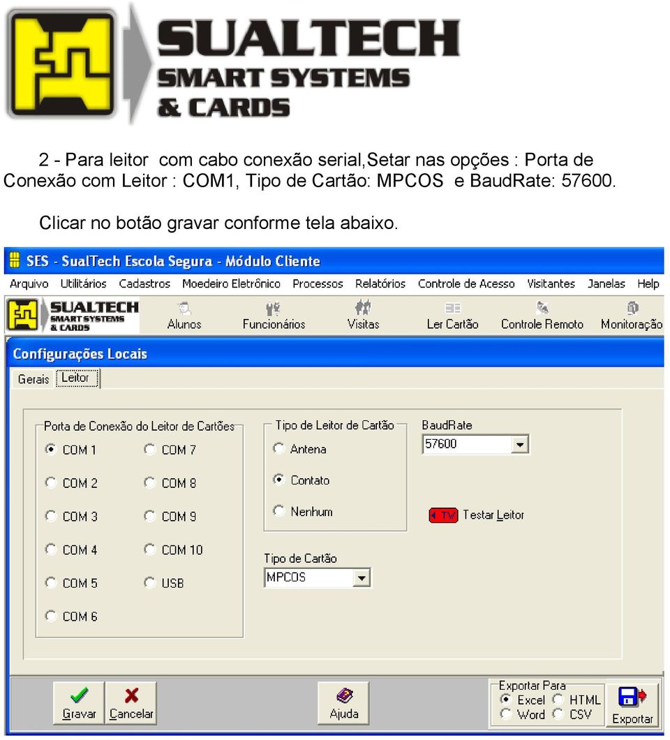 com Leitor : COM1, Tipo de Cartão: MPCOS e