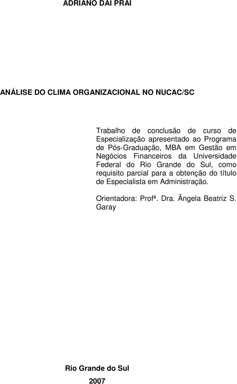 Universidade Federal do Rio Grande do Sul, como requisito parcial para a obtenção do título de