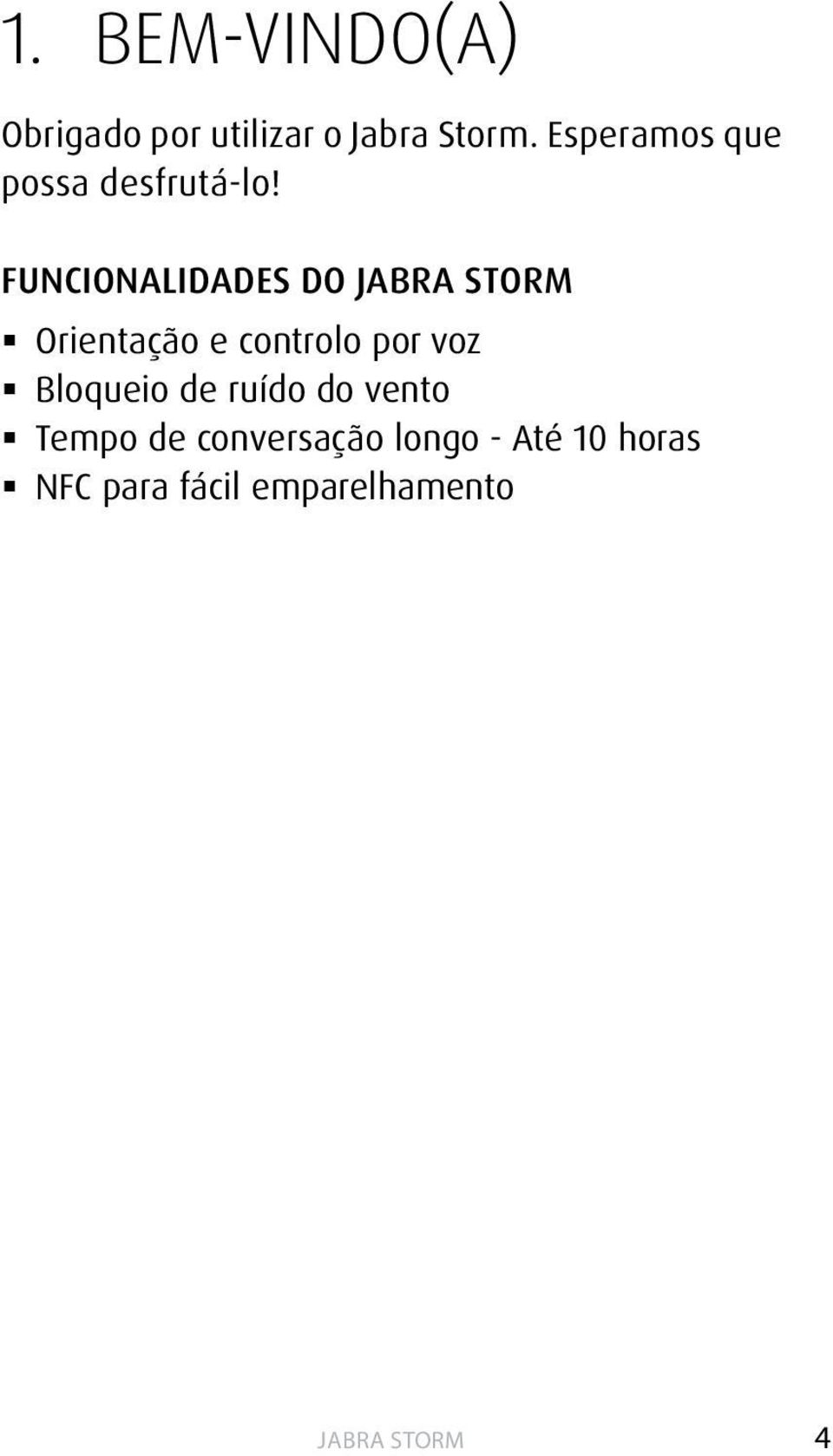 FUNCIONALIDADES DO Orientação e controlo por voz Bloqueio