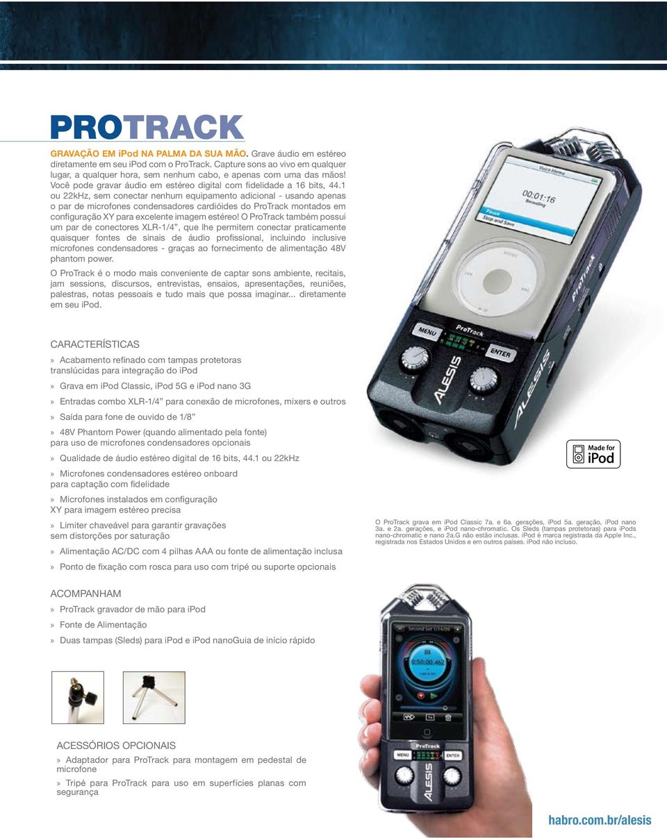 1 ou 22kHz, sem conectar nenhum equipamento adicional - usando apenas o par de microfones condensadores cardióides do ProTrack montados em configuração XY para excelente imagem estéreo!