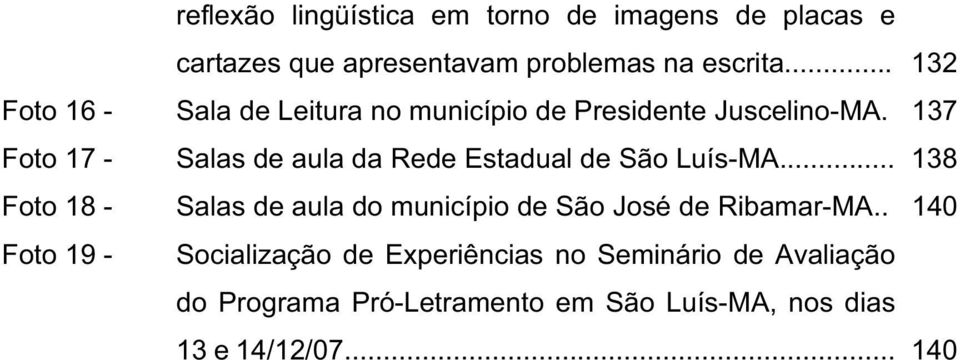 137 Foto 17 - Salas de aula da Rede Estadual de São Luís-MA.