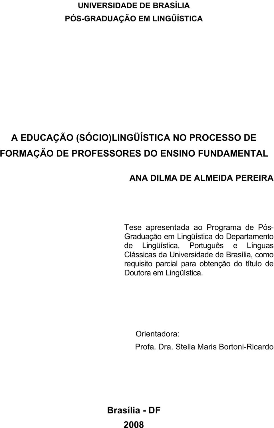 Lingüística do Departamento de Lingüística, Português e Línguas Clássicas da Universidade de Brasília, como requisito