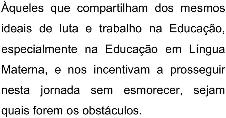 Língua Materna, e nos incentivam a prosseguir nesta