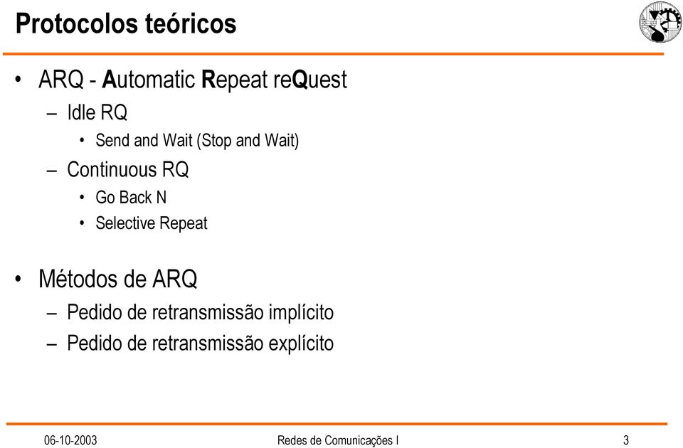 Selective Repeat Métodos de ARQ Pedido de retransmissão