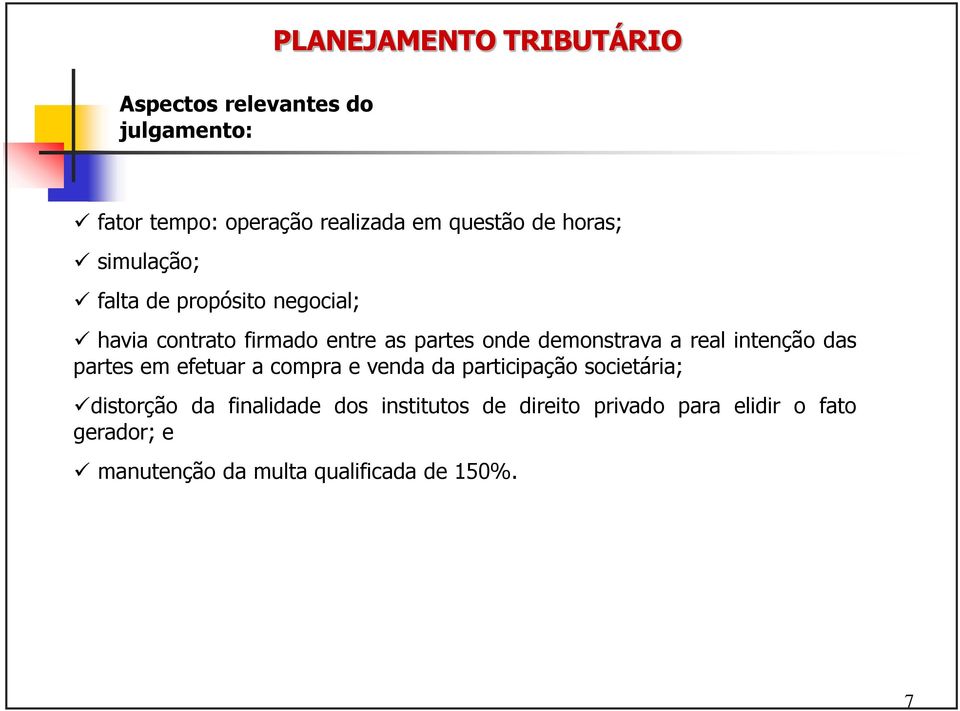 real intenção das partes em efetuar a compra e venda da participação societária; distorção da finalidade