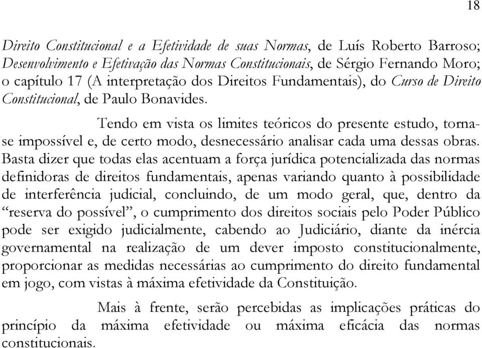 Tendo em vista os limites teóricos do presente estudo, tornase impossível e, de certo modo, desnecessário analisar cada uma dessas obras.