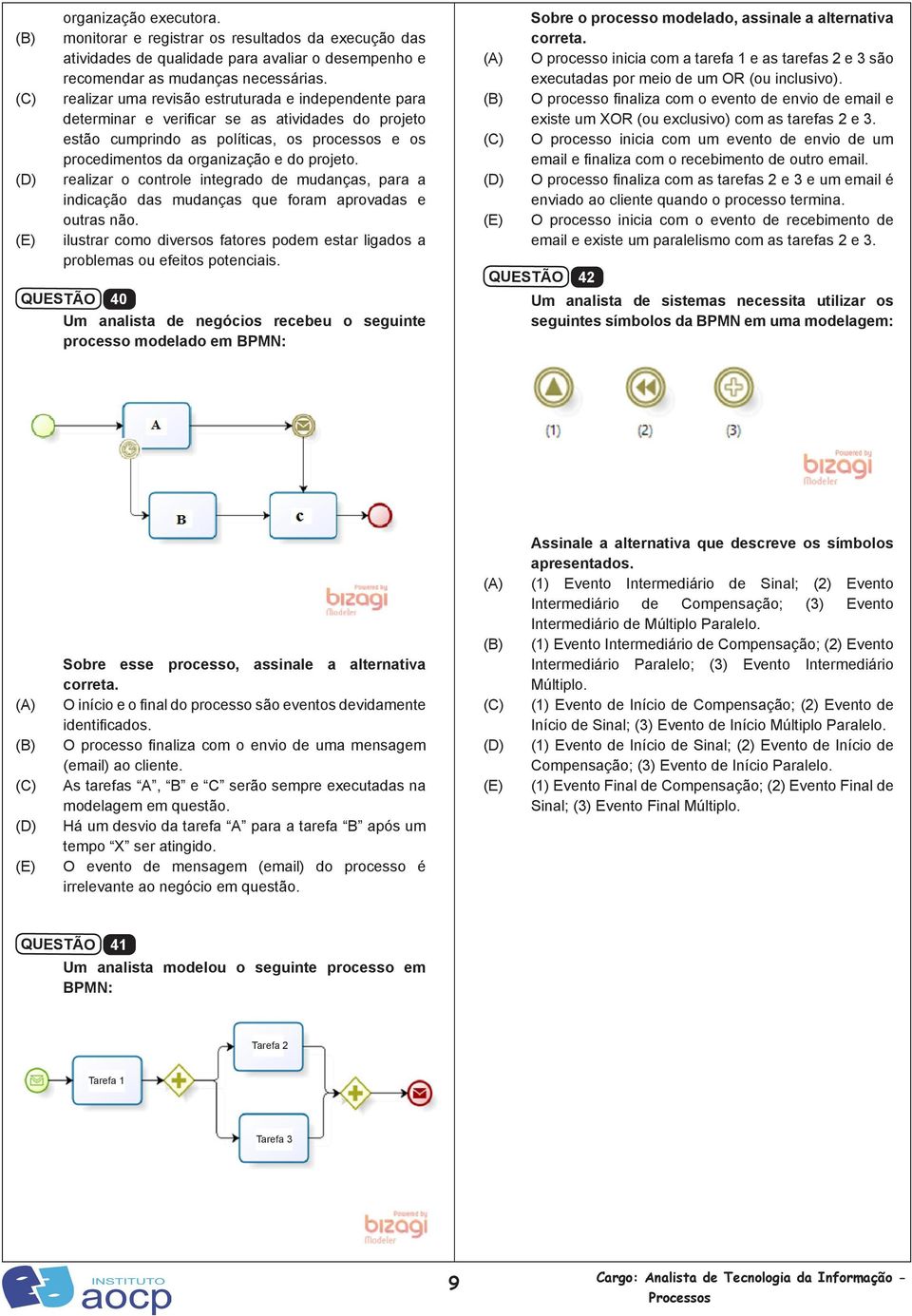 realizar o controle integrado de mudanças, para a indicação das mudanças que foram aprovadas e outras não. ilustrar como diversos fatores podem estar ligados a problemas ou efeitos potenciais.