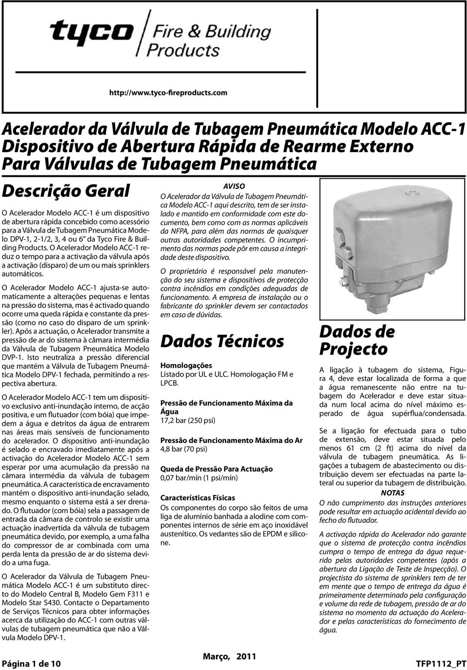 Valves Tubagem Pneumática General Descrição Geral Description O Acelerador Molo ACC é um dispositivo abertura rápida concebido como acessório The Mol ACC- Accelerator is a para a Válvula Tubagem