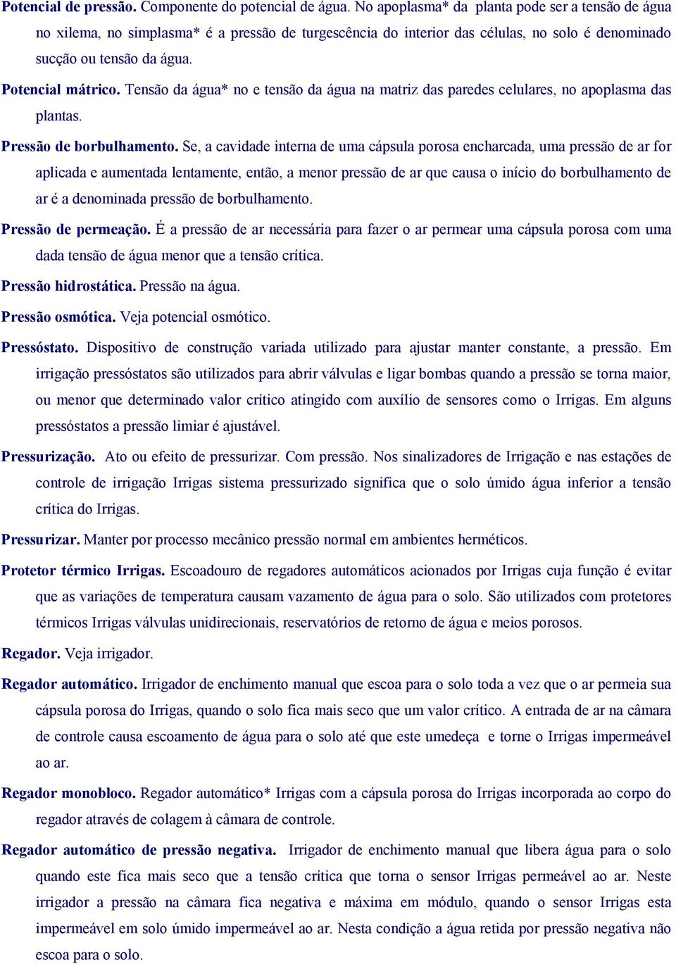 Tensão da água* no e tensão da água na matriz das paredes celulares, no apoplasma das plantas. Pressão de borbulhamento.