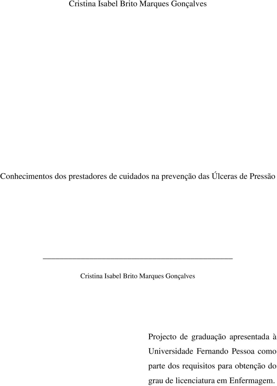 Gonçalves Projecto de graduação apresentada à Universidade Fernando Pessoa