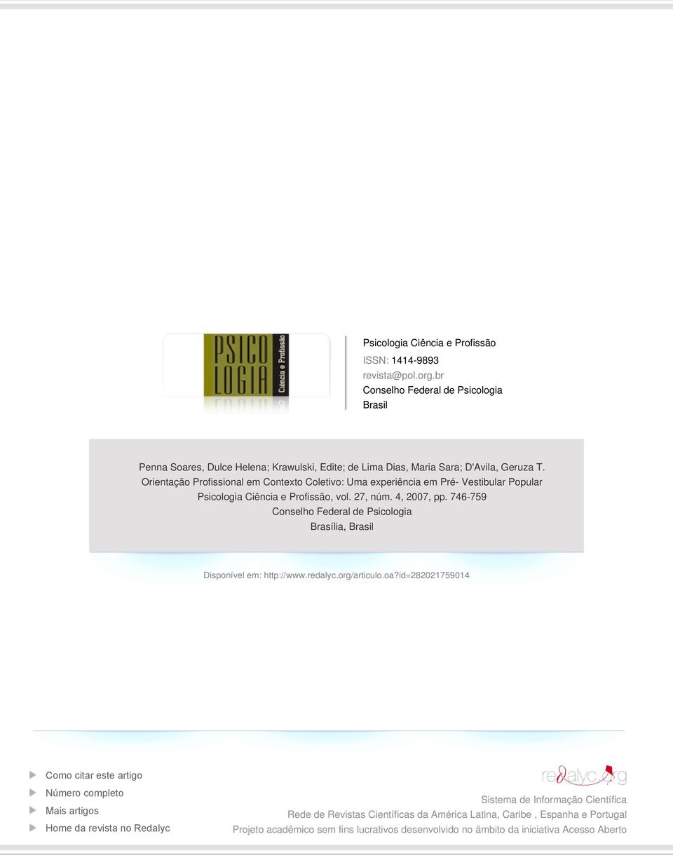 Orientação Profissional em Contexto Coletivo: Uma experiência em Pré- Vestibular Popular Psicologia Ciência e Profissão, vol. 27, núm. 4, 2007, pp.