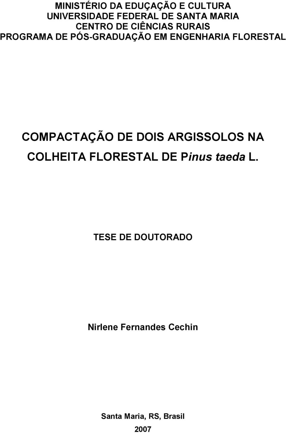 FLORESTAL COMPACTAÇÃO DE DOIS ARGISSOLOS NA COLHEITA FLORESTAL DE Pinus