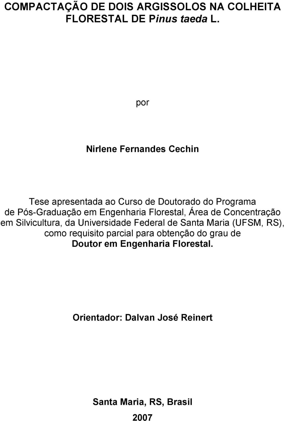 Engenharia Florestal, Área de Concentração em Silvicultura, da Universidade Federal de Santa Maria (UFSM,