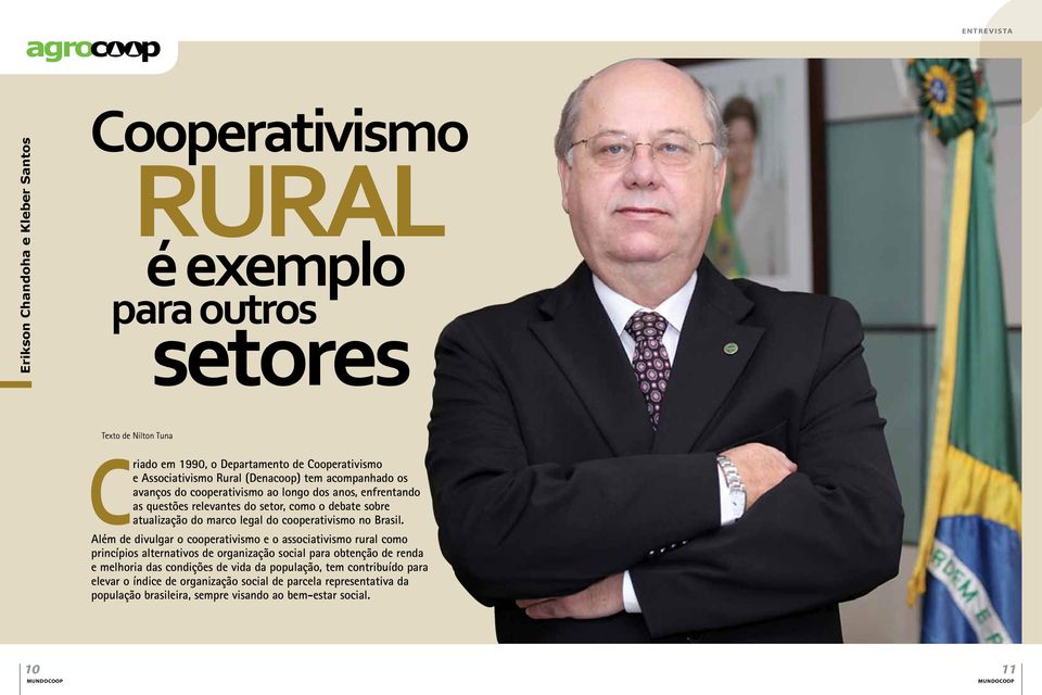 dos anos, enfrentando as questões relevantes do setor, como o debate sobre atualização do marco legal do cooperativismo no Brasil.