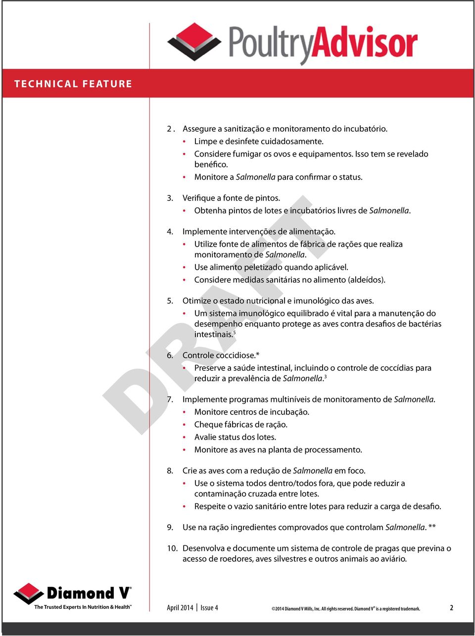 Utilize fonte de alimentos de fábrica de rações que realiza monitoramento de Salmonella. Use alimento peletizado quando aplicável. Considere medidas sanitárias no alimento (aldeídos). 5.