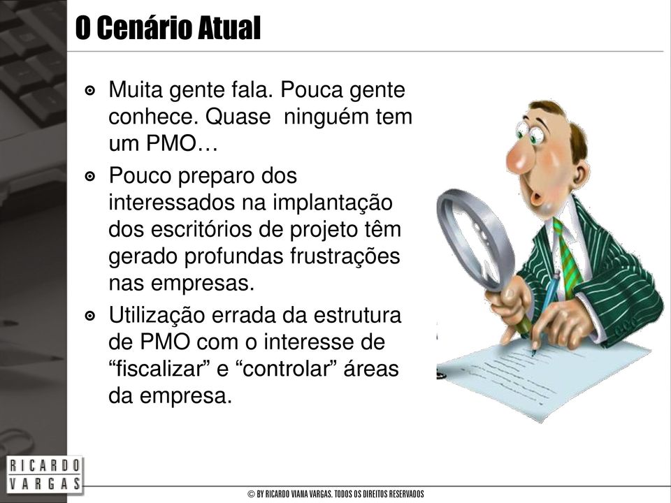 escritórios de projeto têm gerado profundas frustrações nas empresas.