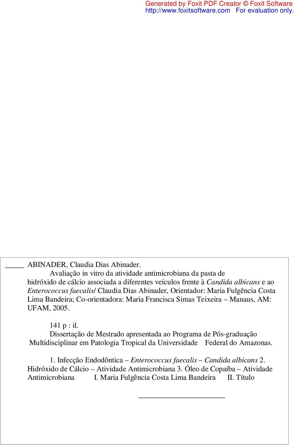 Dias Abinader, Orientador: Maria Fulgência Costa Lima Bandeira; Co-orientadora: Maria Francisca Simas Teixeira Manaus, AM: UFAM, 2005. 141 p : il.