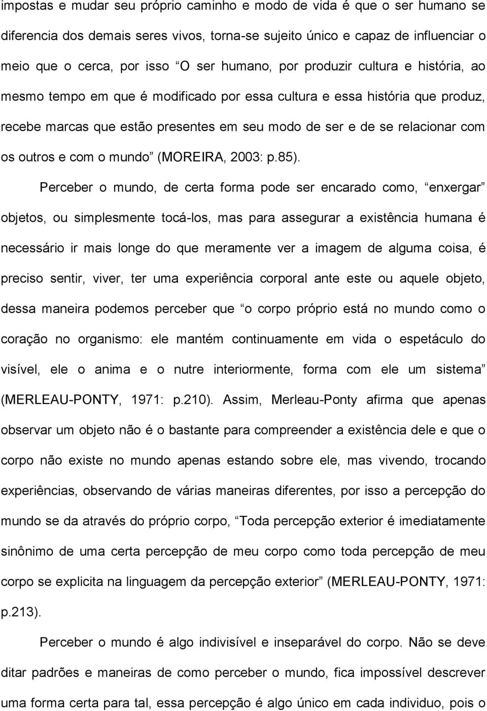 e com o mundo (MOREIRA, 2003: p.85).