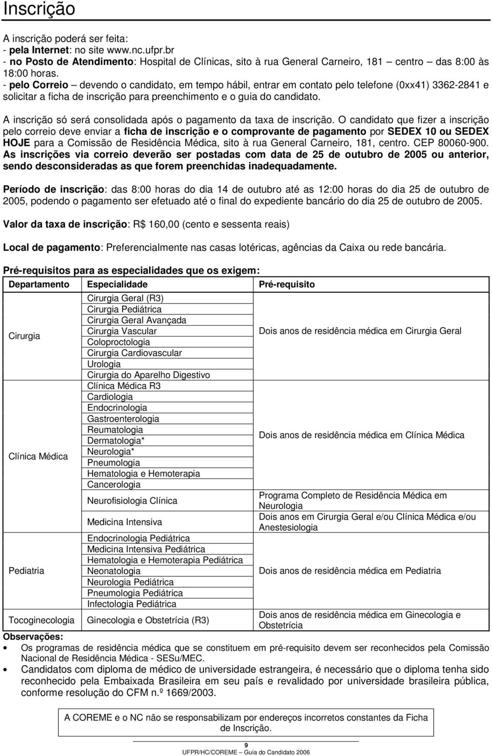 A inscrição só será consolidada após o pagamento da taxa de inscrição.