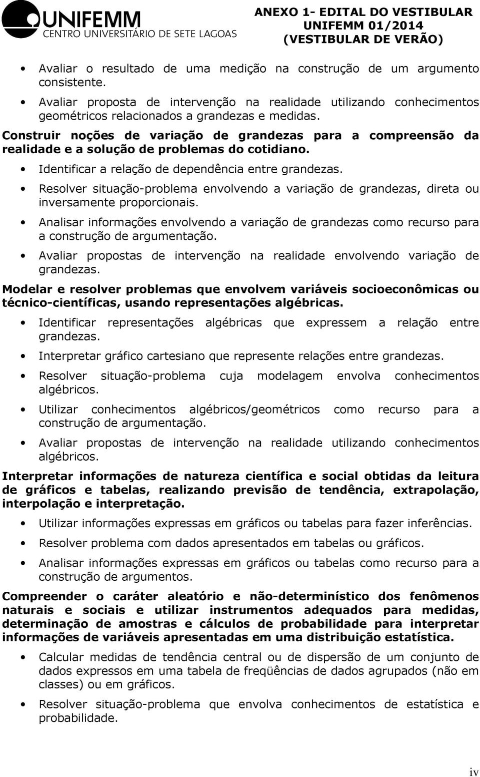 Resolver situação-problema envolvendo a variação de grandezas, direta ou inversamente proporcionais.