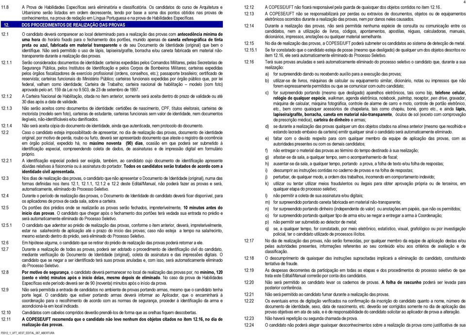 na prova de Habilidades Específicas. 12. DOS PROCEDIMENTOS DE REALIZAÇÃO DAS PROVAS 12.