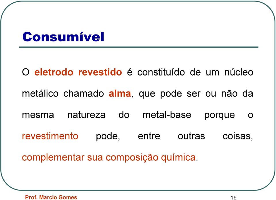 do metal-base porque o revestimento pode, entre outras