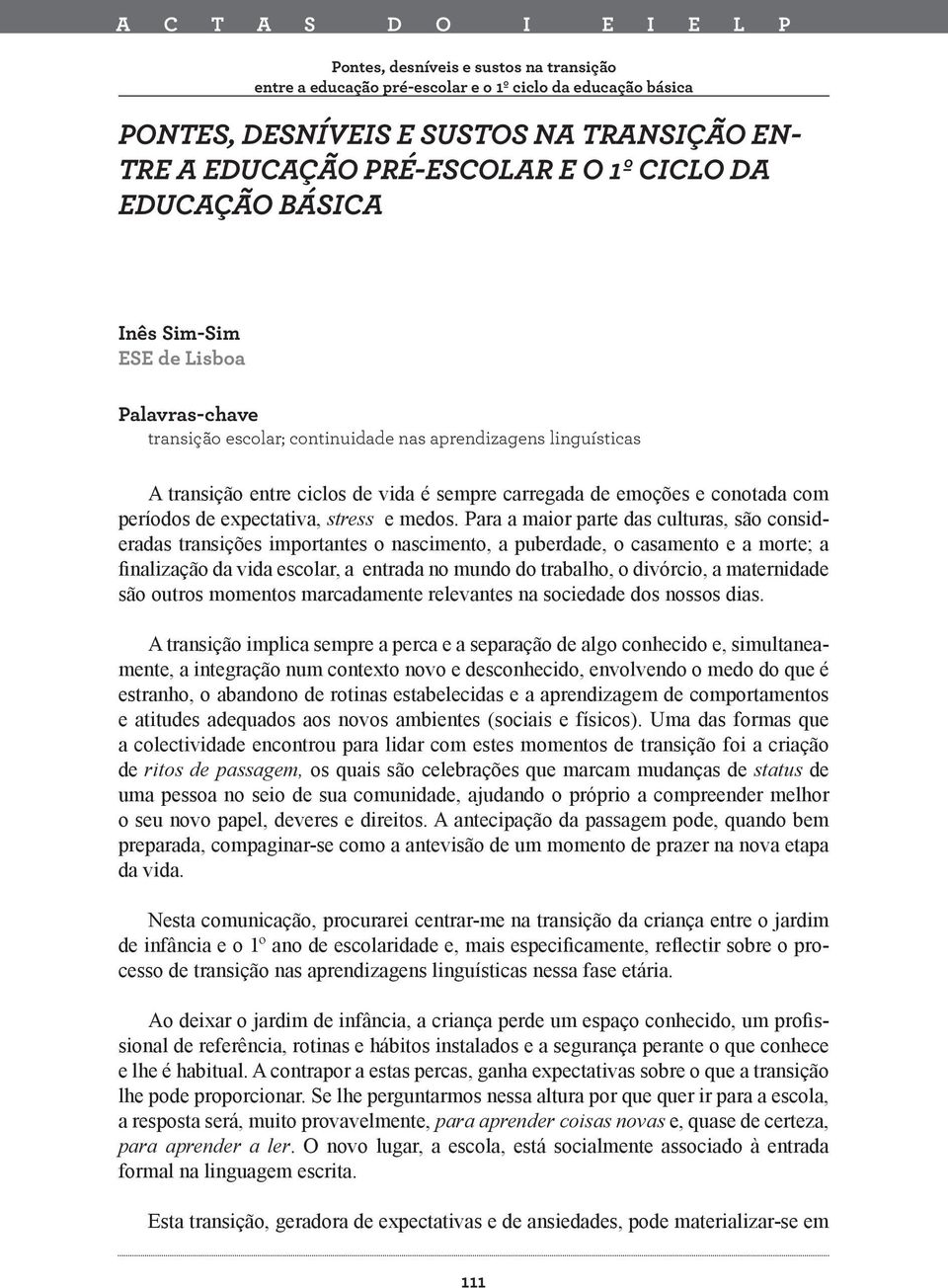 conotada com períodos de expectativa, stress e medos.