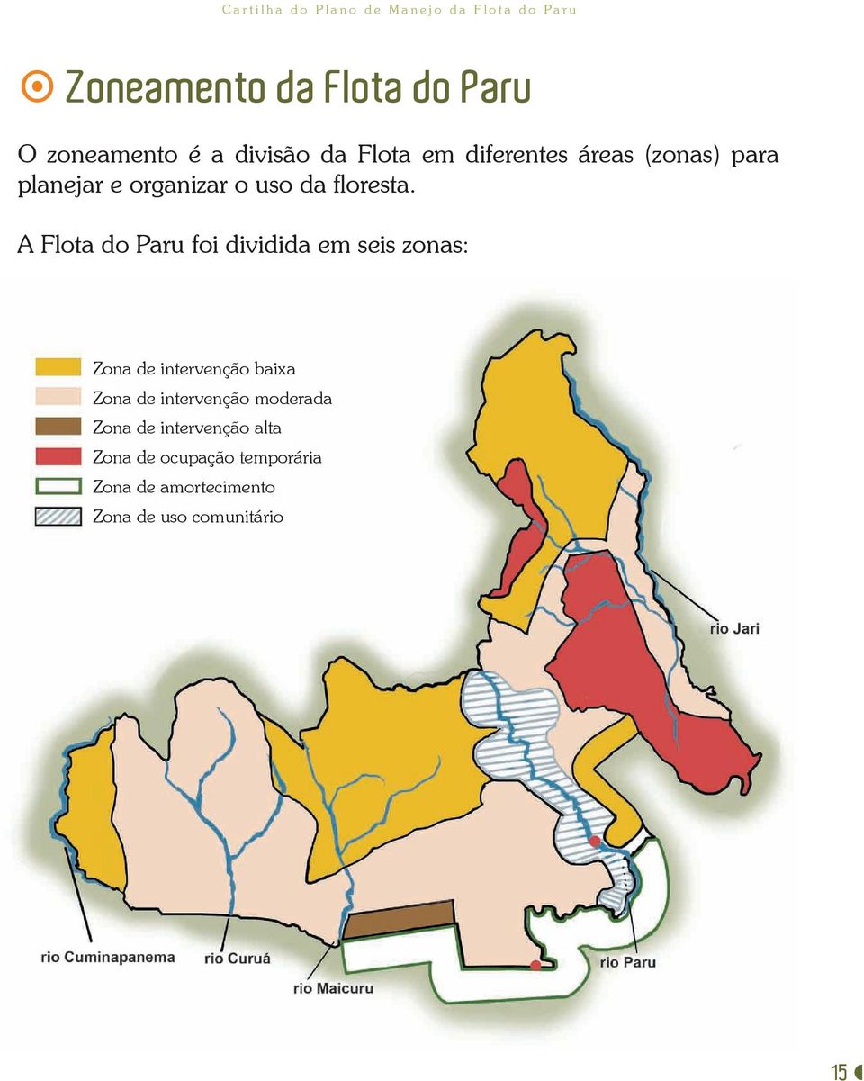 A Flota do Paru foi dividida em seis zonas: Zona de intervenção baixa Zona de