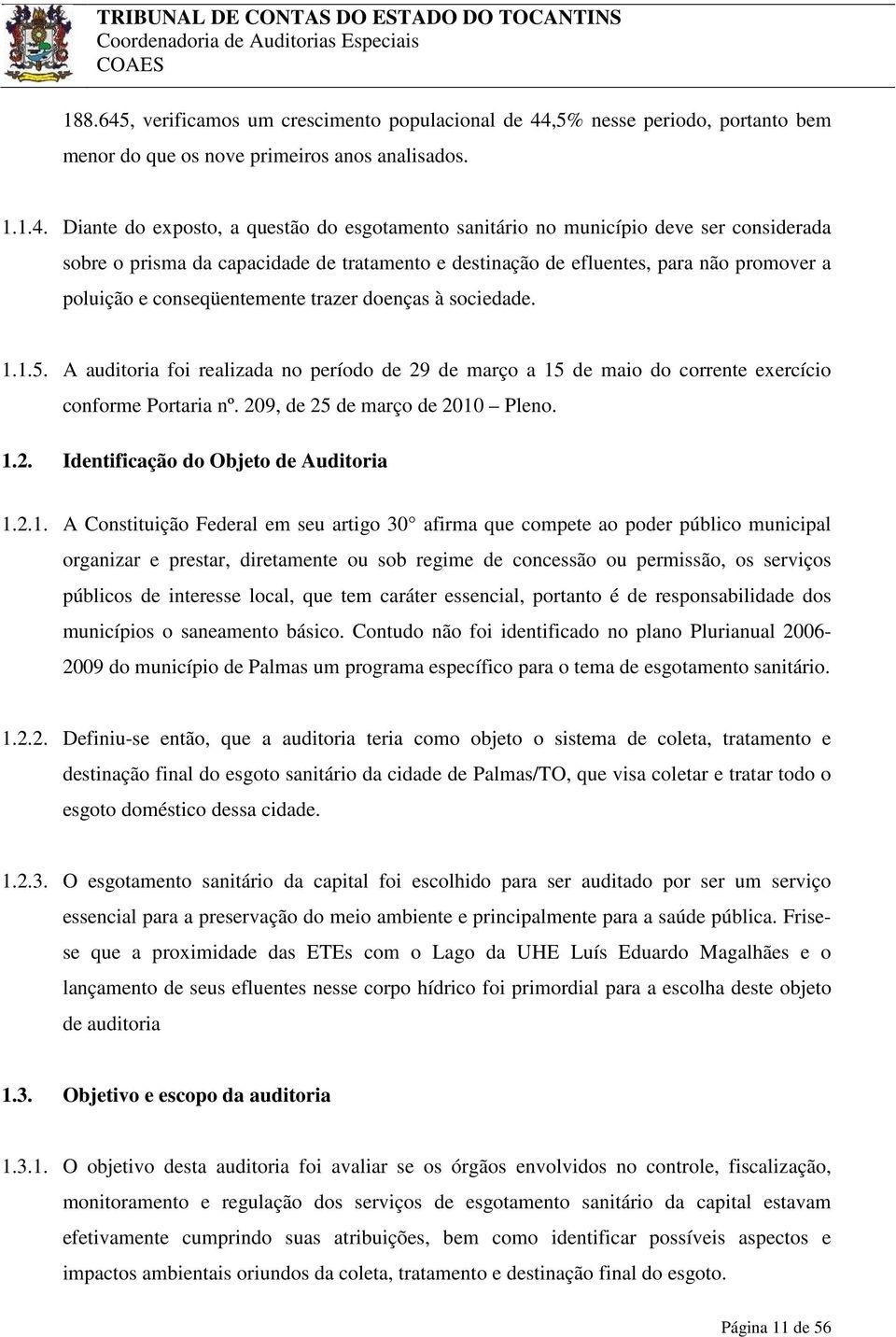 ,5% nesse periodo, portanto bem menor do que os nove primeiros anos analisados. 1.1.4.