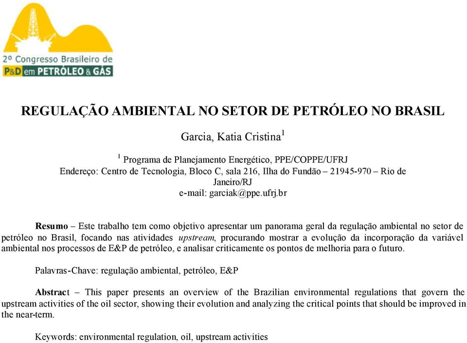 br Resumo Este trabalho tem como objetivo apresentar um panorama geral da regulação ambiental no setor de petróleo no Brasil, focando nas atividades upstream, procurando mostrar a evolução da